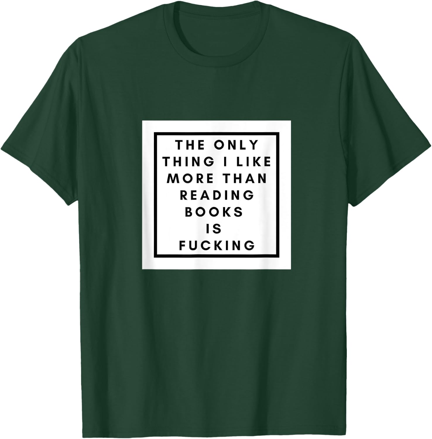 The Only thing I like more than reading books is fucking T-Shirt - T-Shirt | Forest