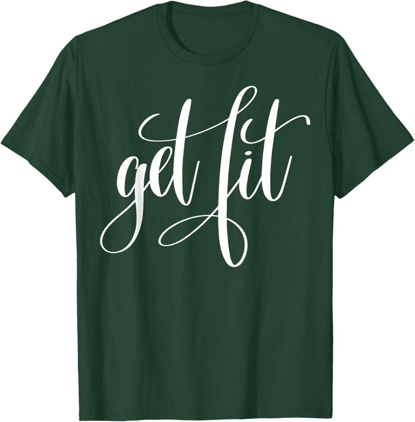 "Get Fit" fitness (workout clothes) T-Shirt - T-Shirt | Forest