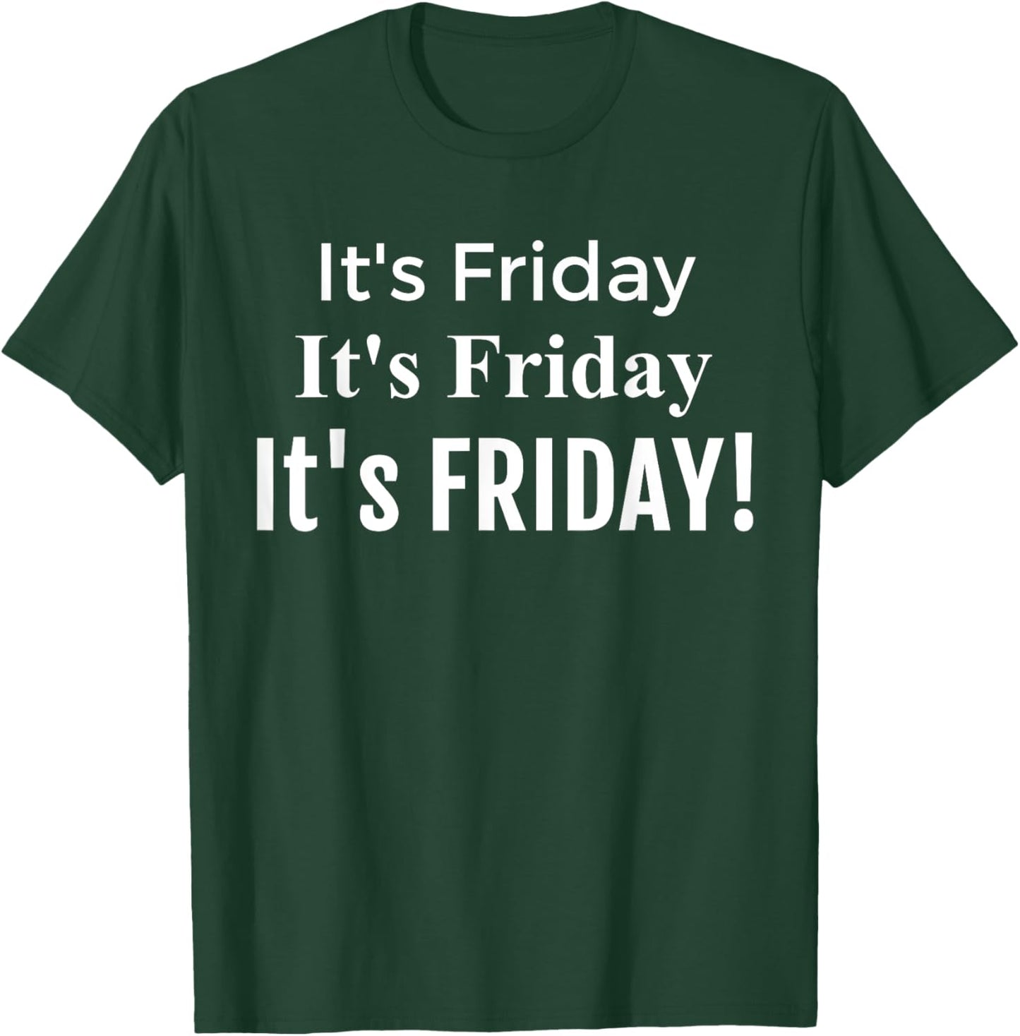 Funny It's Friday It's Friday , Fun Friday Shirt T-Shirt - T-Shirt | Forest
