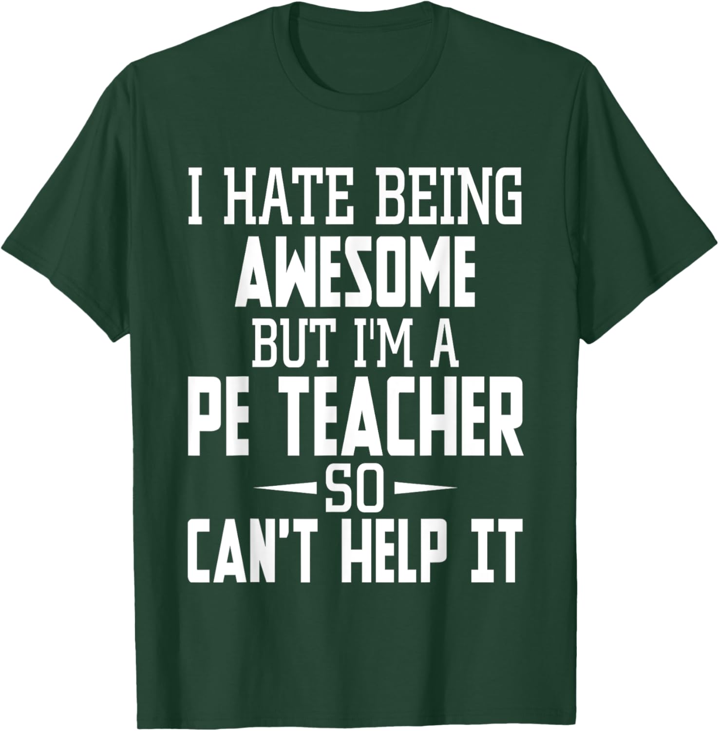 I Hate Being Awesome But I'm A PE Teacher Men Women Kids T-Shirt - T-Shirt | Forest