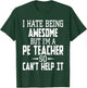 I Hate Being Awesome But I'm A PE Teacher Men Women Kids T-Shirt - T-Shirt | Forest