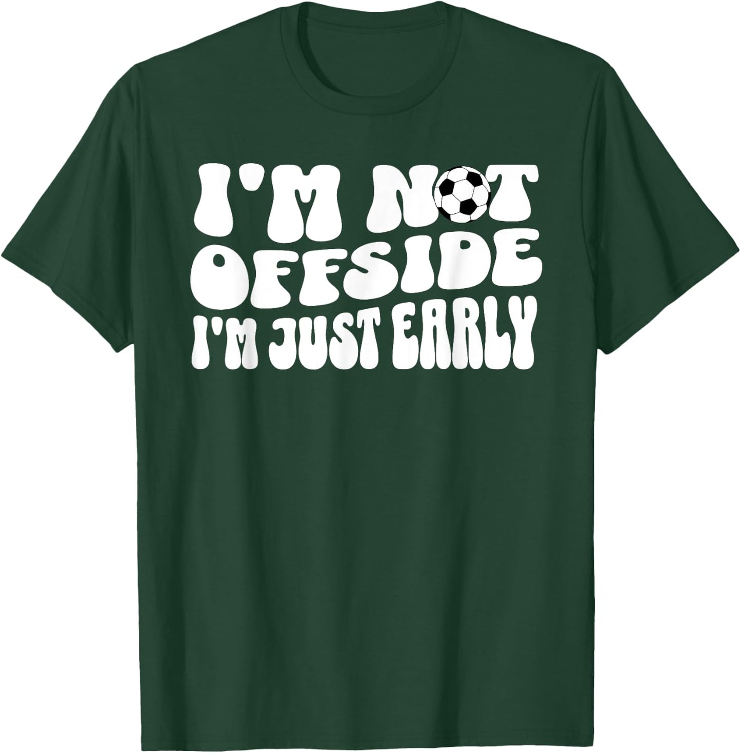 Soccer Mom Not Offside Just Early T-Shirt - T-Shirt | Forest
