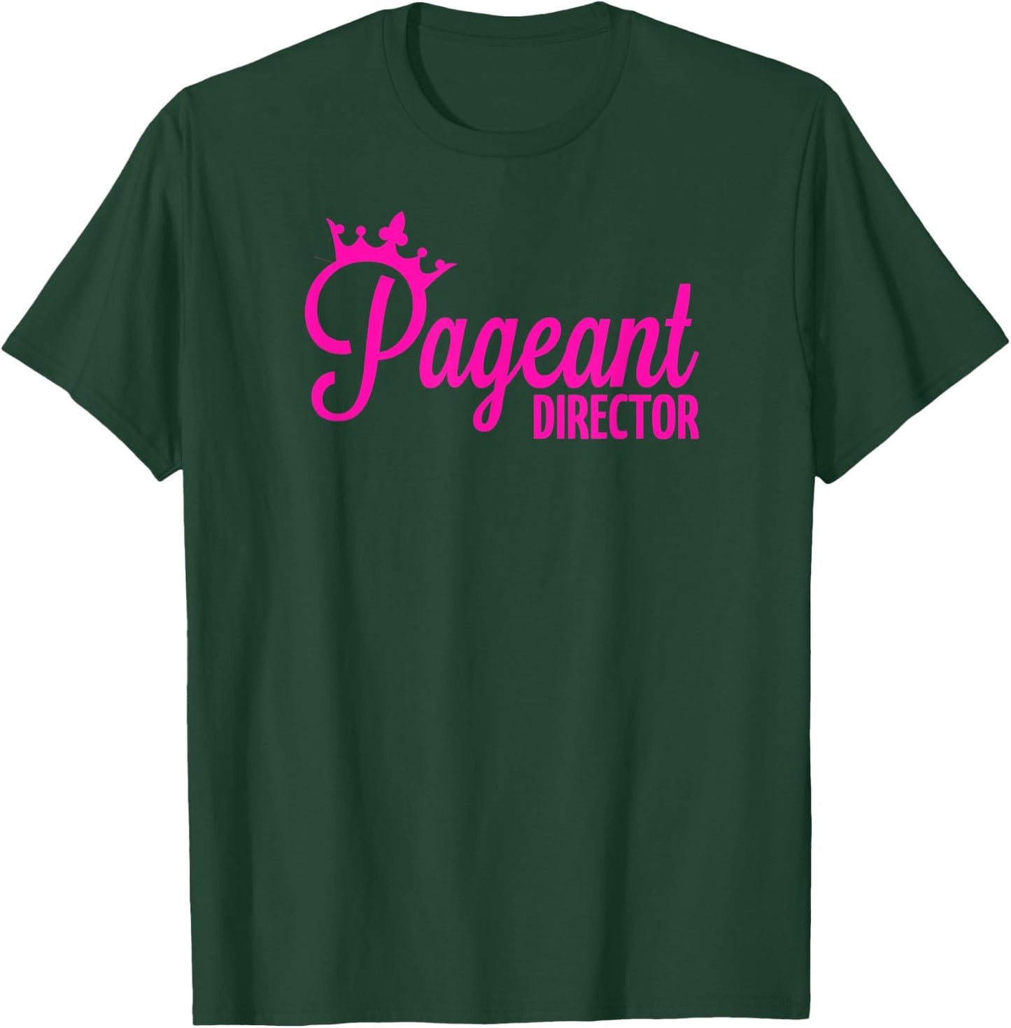 Pageant Director T-Shirt - T-Shirt | Forest