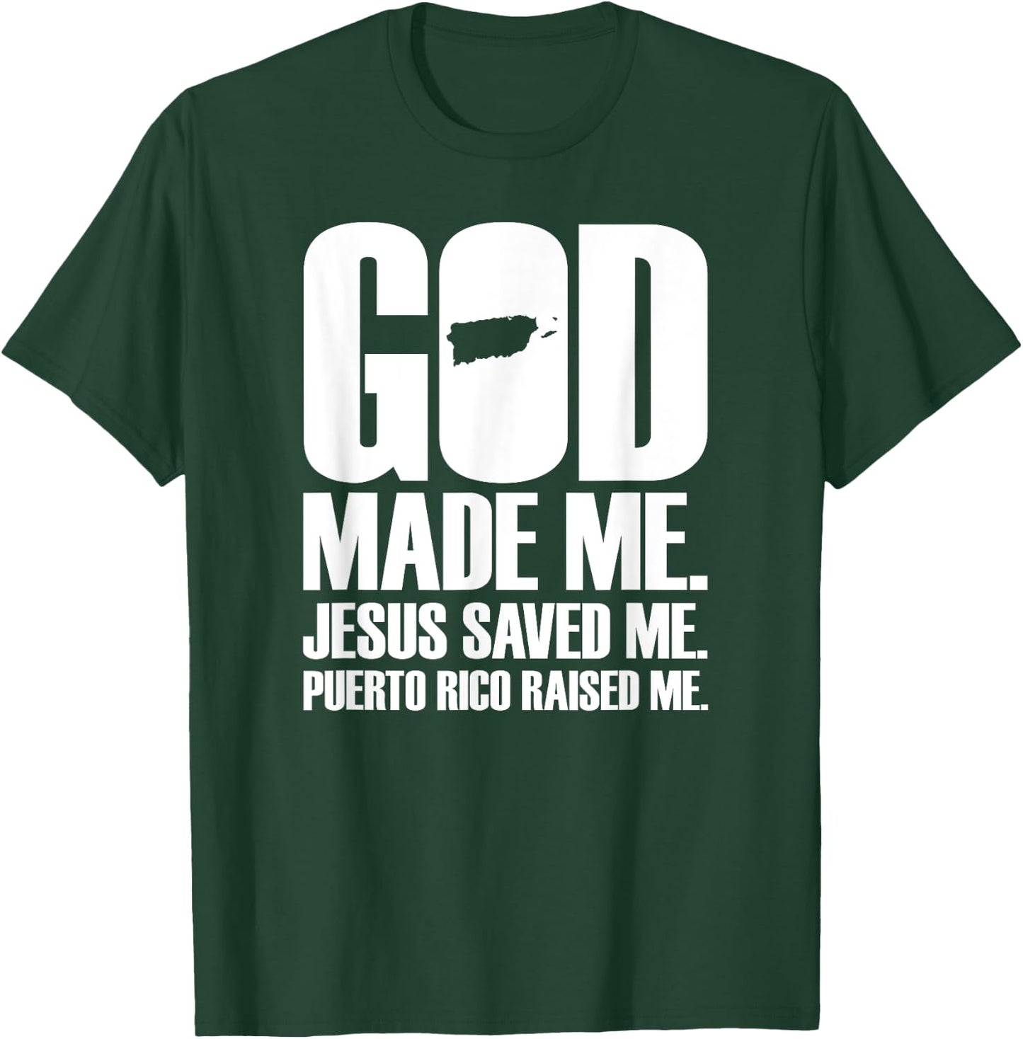 God Made Me Jesus Saved Me. Puerto Rico Raised Me - Religion T-Shirt - T-Shirt | Forest
