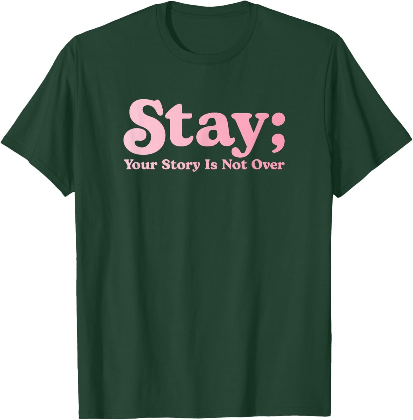 99 Reasons To Stay Alive Stay Your Story Is Not Over Cute T-Shirt - T-Shirt | Forest