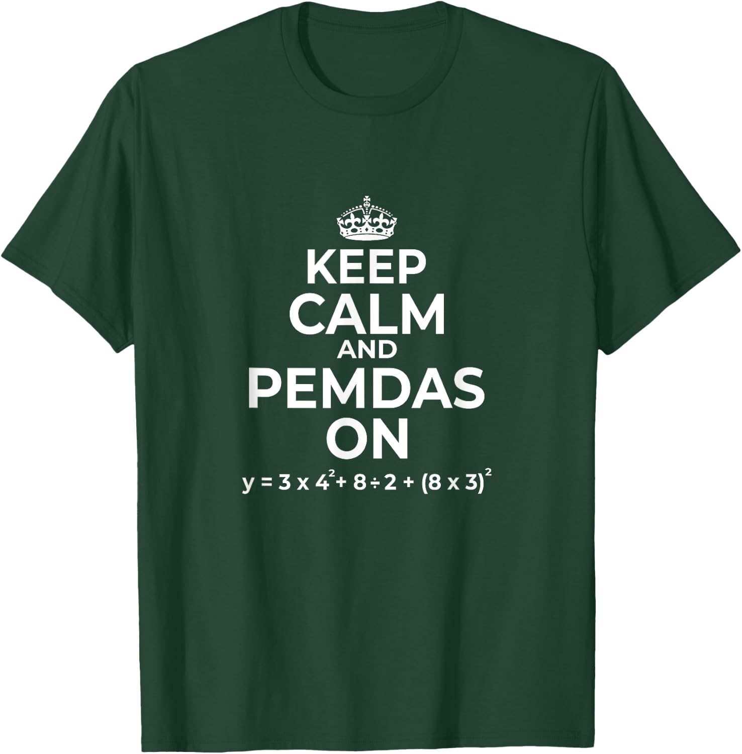 Keep Calm and PEMDAS On (Funny Math Joke Design) T-Shirt - T-Shirt | Forest