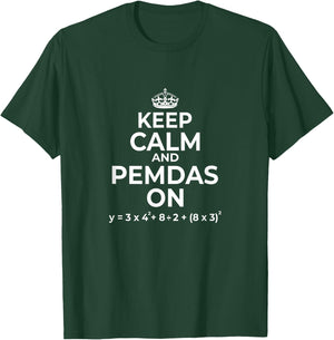 Keep Calm and PEMDAS On (Funny Math Joke Design) T-Shirt - T-Shirt | Forest