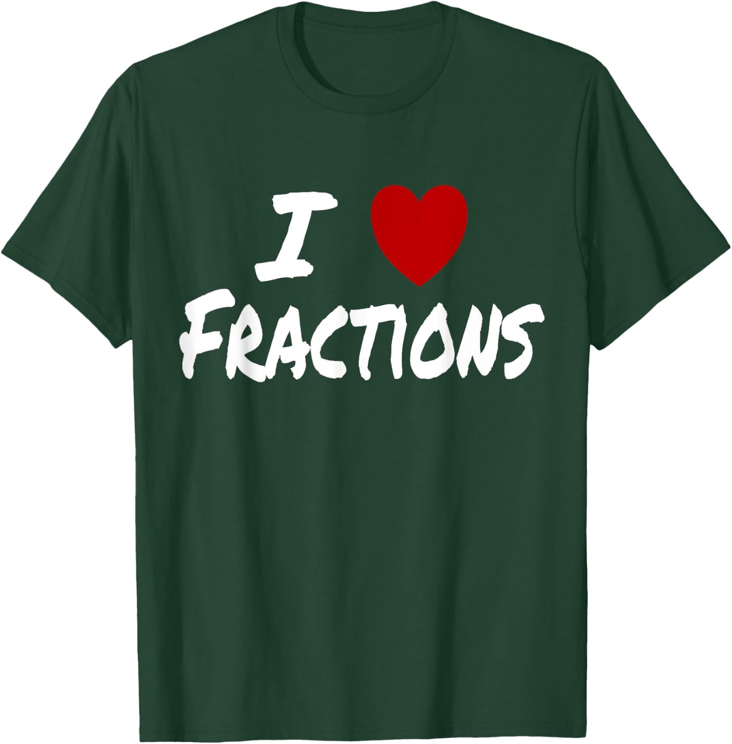 I Heart (Love) Fractions Math Arithmetic Teacher Student T-Shirt - T-Shirt | Forest