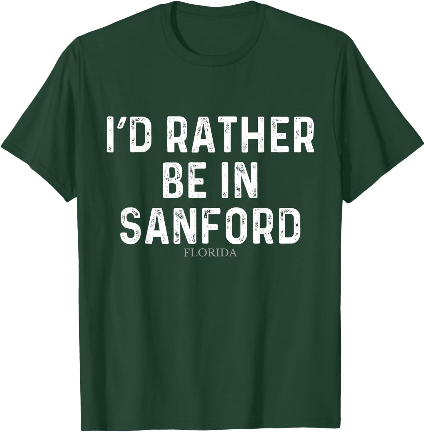 I'd Rather Be In Sanford - US State Florida T-Shirt - T-Shirt | Forest