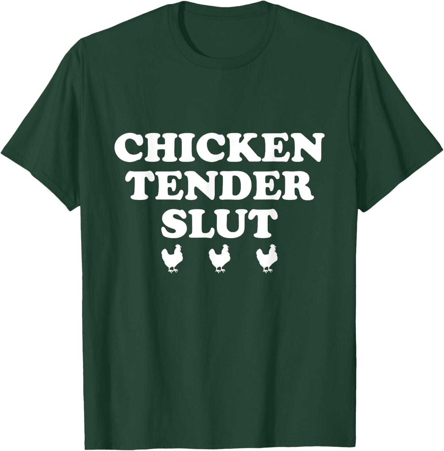 Chicken Tender Slut Funny Chicken T-Shirt - T-Shirt | Forest