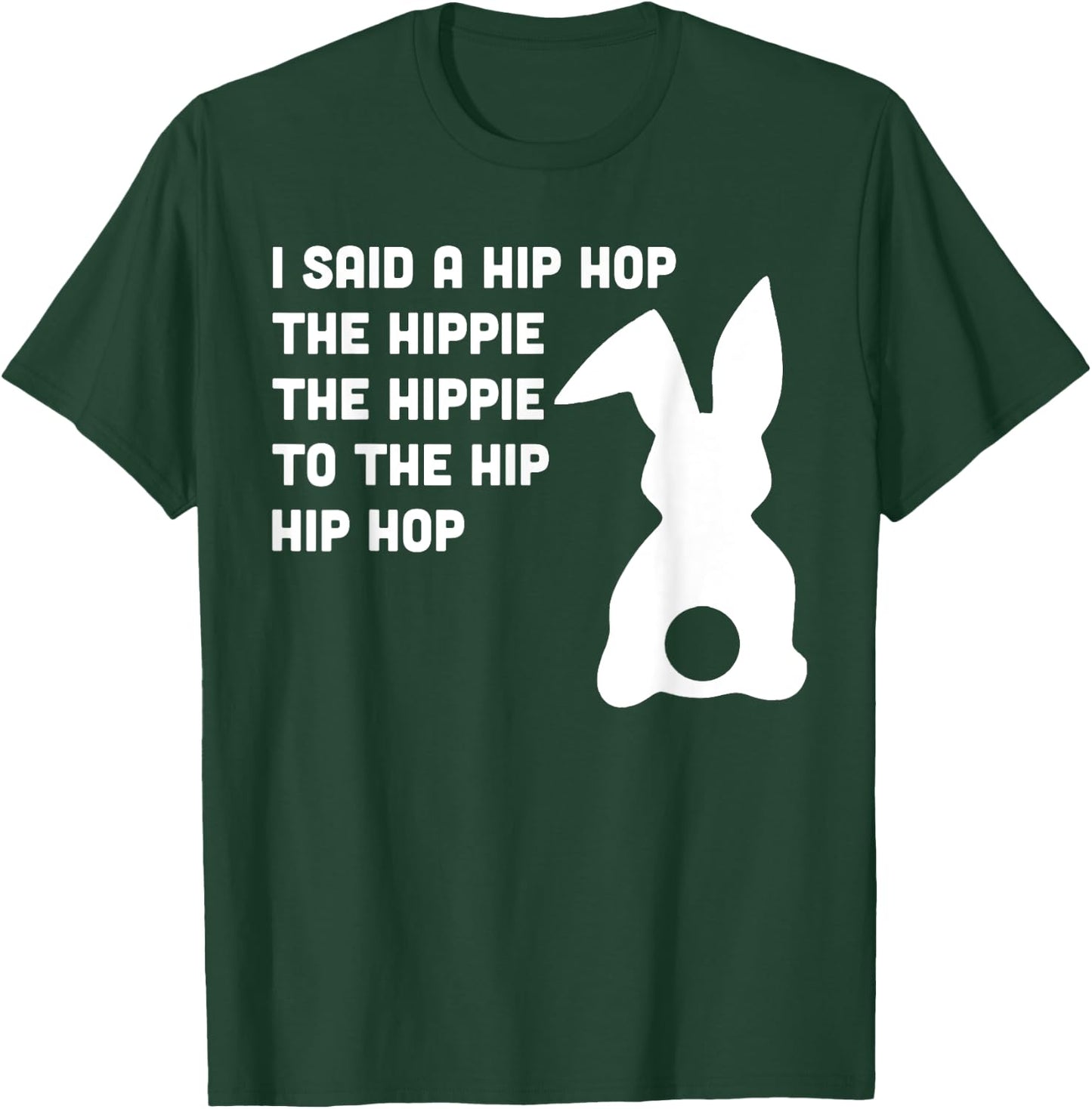 Happy Easter I Said A Hip Hop The Hippie To The Hip Hip Hop T-Shirt - T-Shirt | Forest