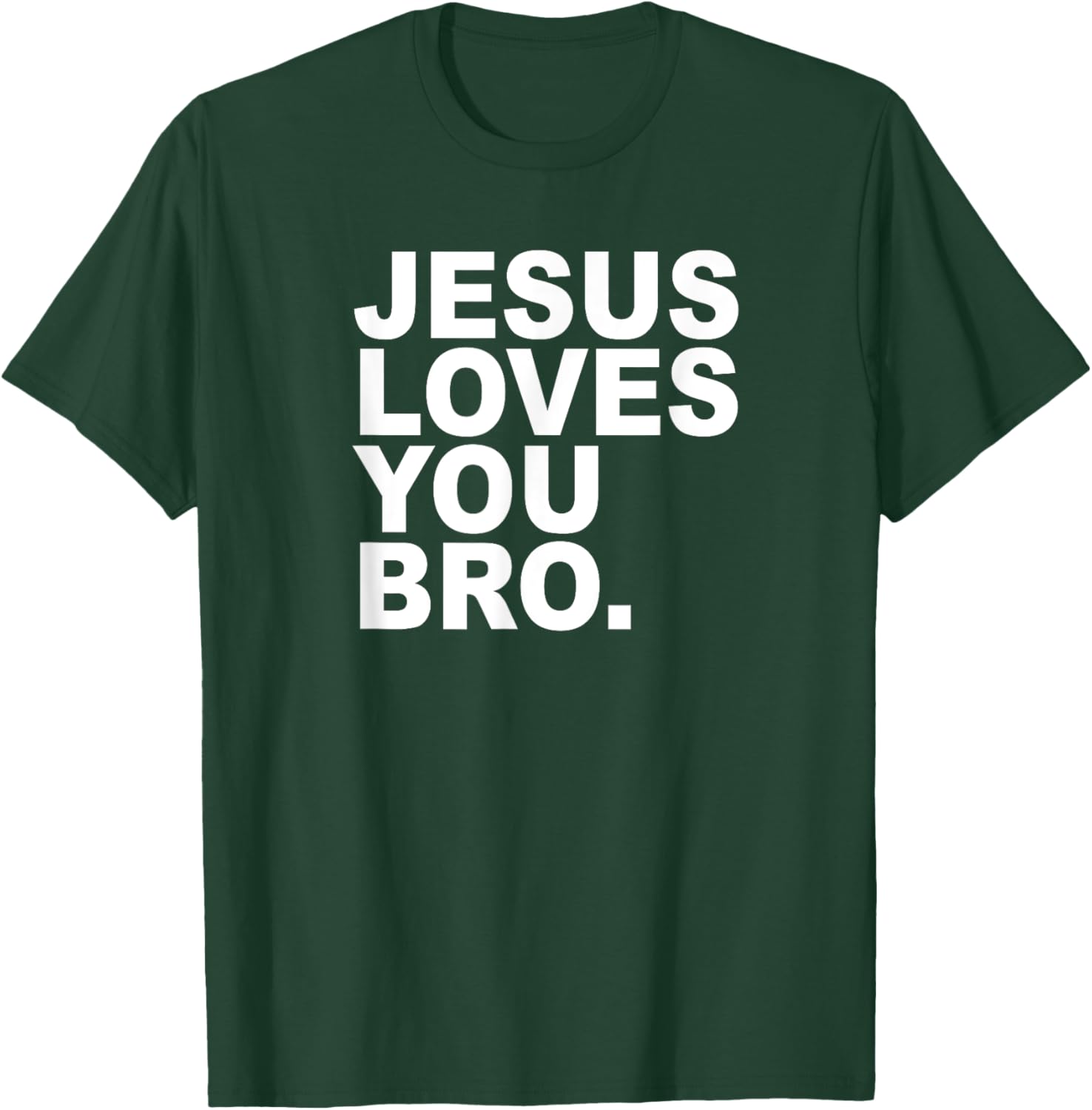 Jesus Loves You Bro. Christian Faith T-Shirt - T-Shirt | Forest