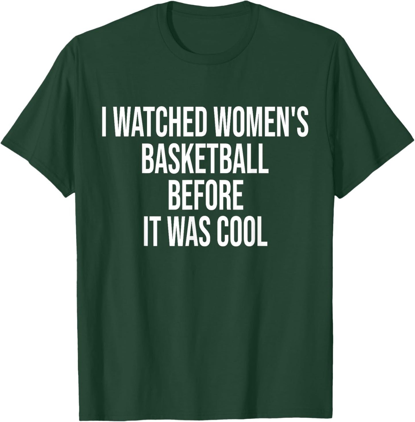 I Watched Women's Basketball Before It Was Cool Funny Quote T-Shirt - T-Shirt | Forest