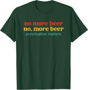 No More Beer No, More Beer Punctuation Matters Vintage T-Shirt - T-Shirt | Forest