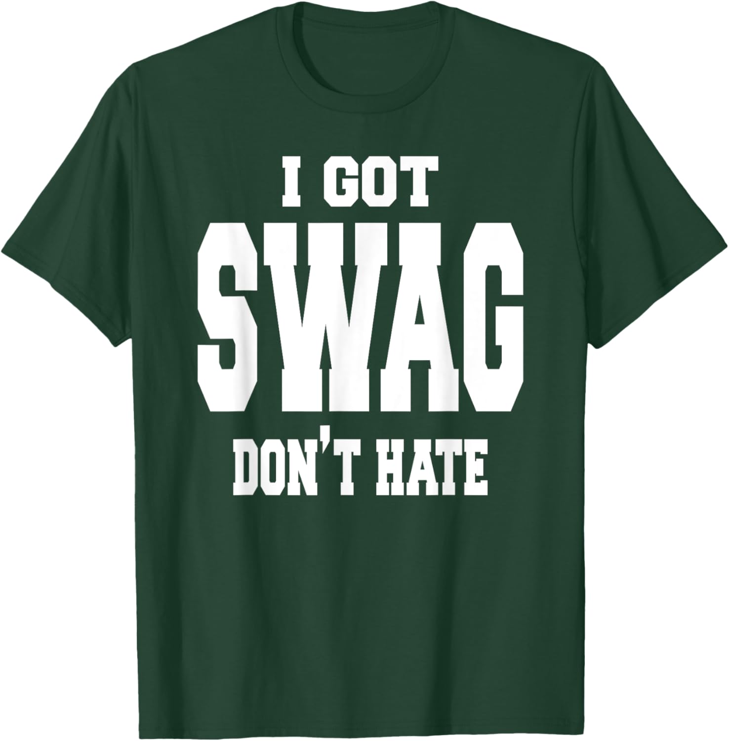 Swagger I got swag T-Shirt - T-Shirt | Forest