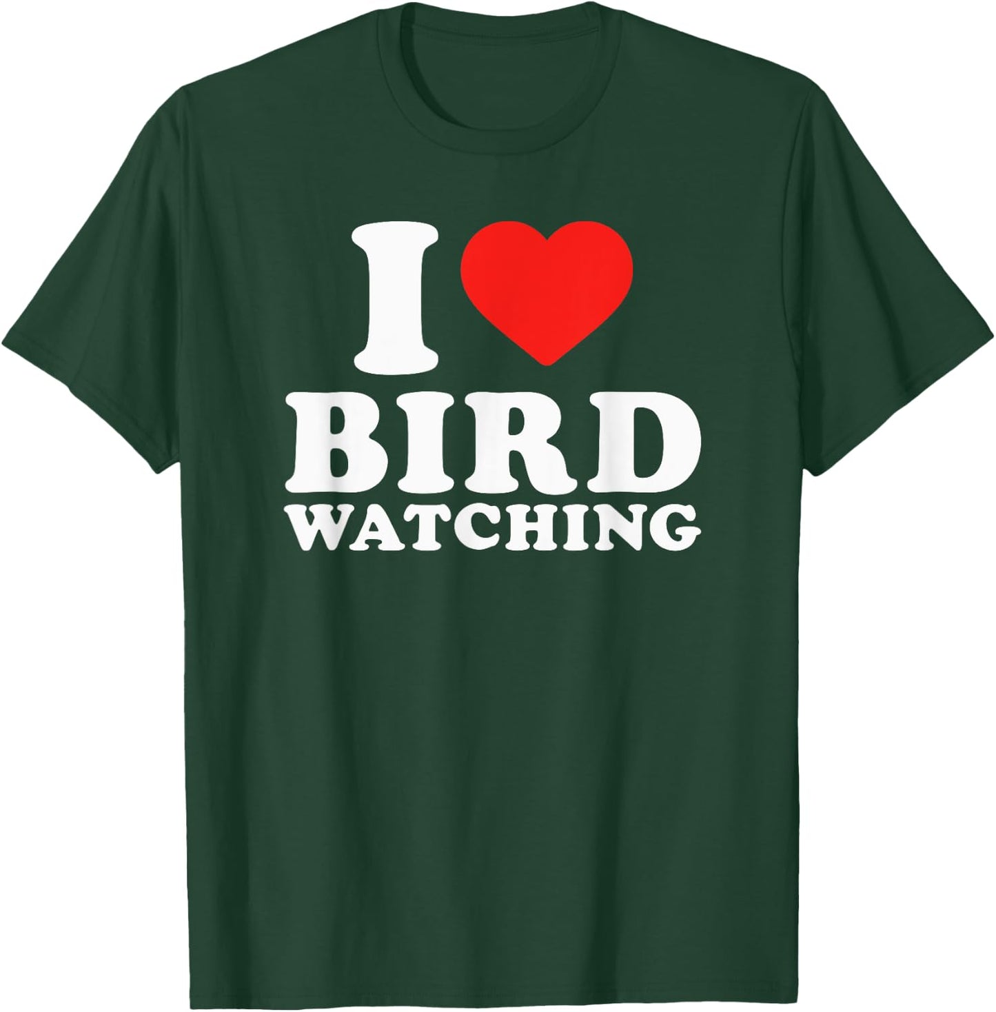 I Love Bird Watching I Heart Bird Watching Lover Watcher T-Shirt - T-Shirt | Forest