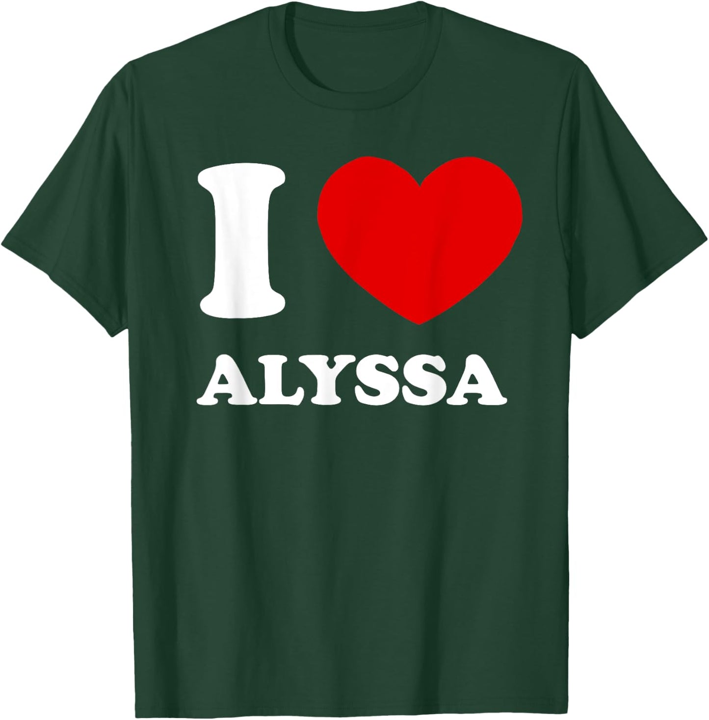 I Love Alyssa I Heart Alyssa Funny Alyssa T-Shirt - T-Shirt | Forest