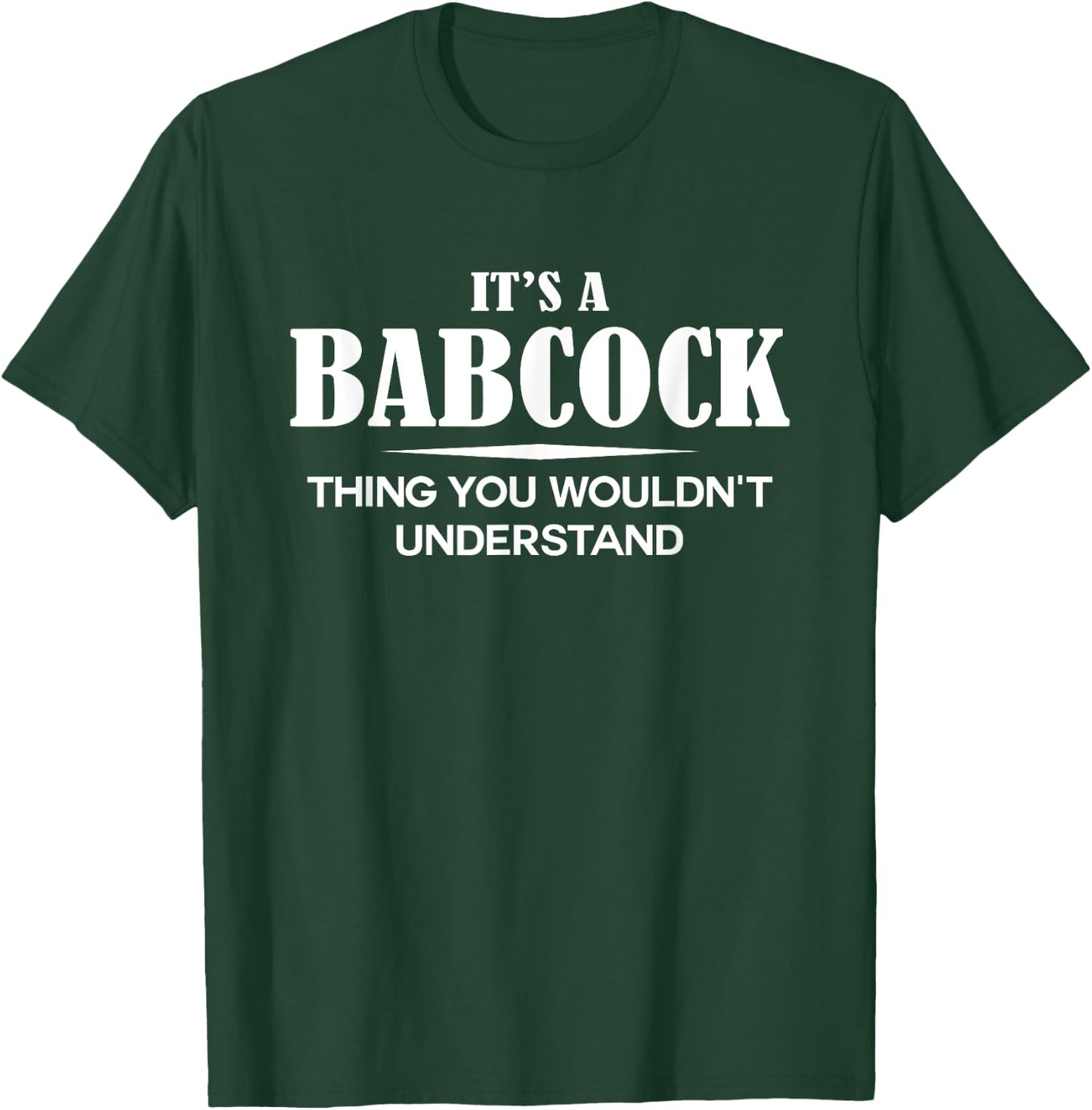 It's A BABCOCK Thing You Wouldn't Understand BABCOCK Name T-Shirt - T-Shirt | Forest