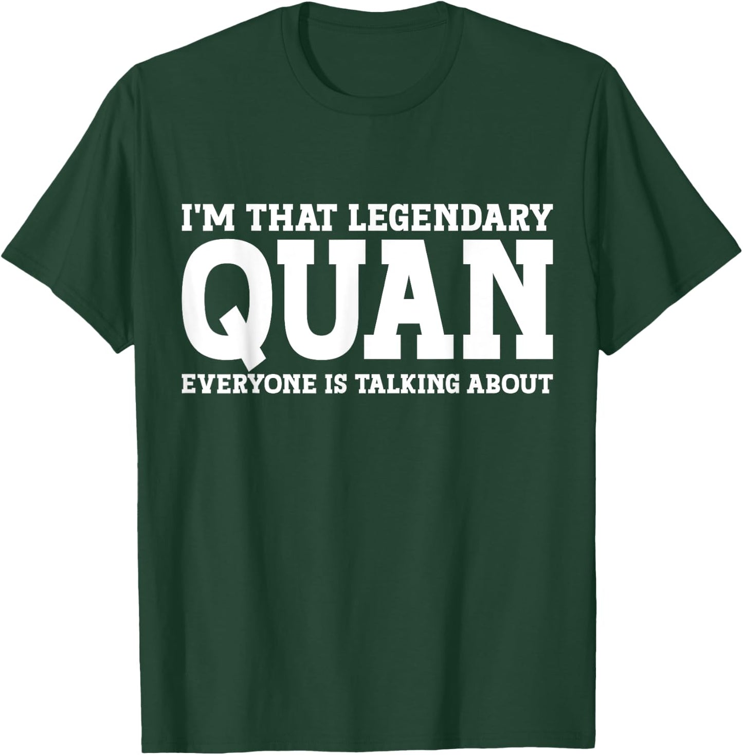 Quan Personal Name First Name Funny Quan T-Shirt - T-Shirt | Forest