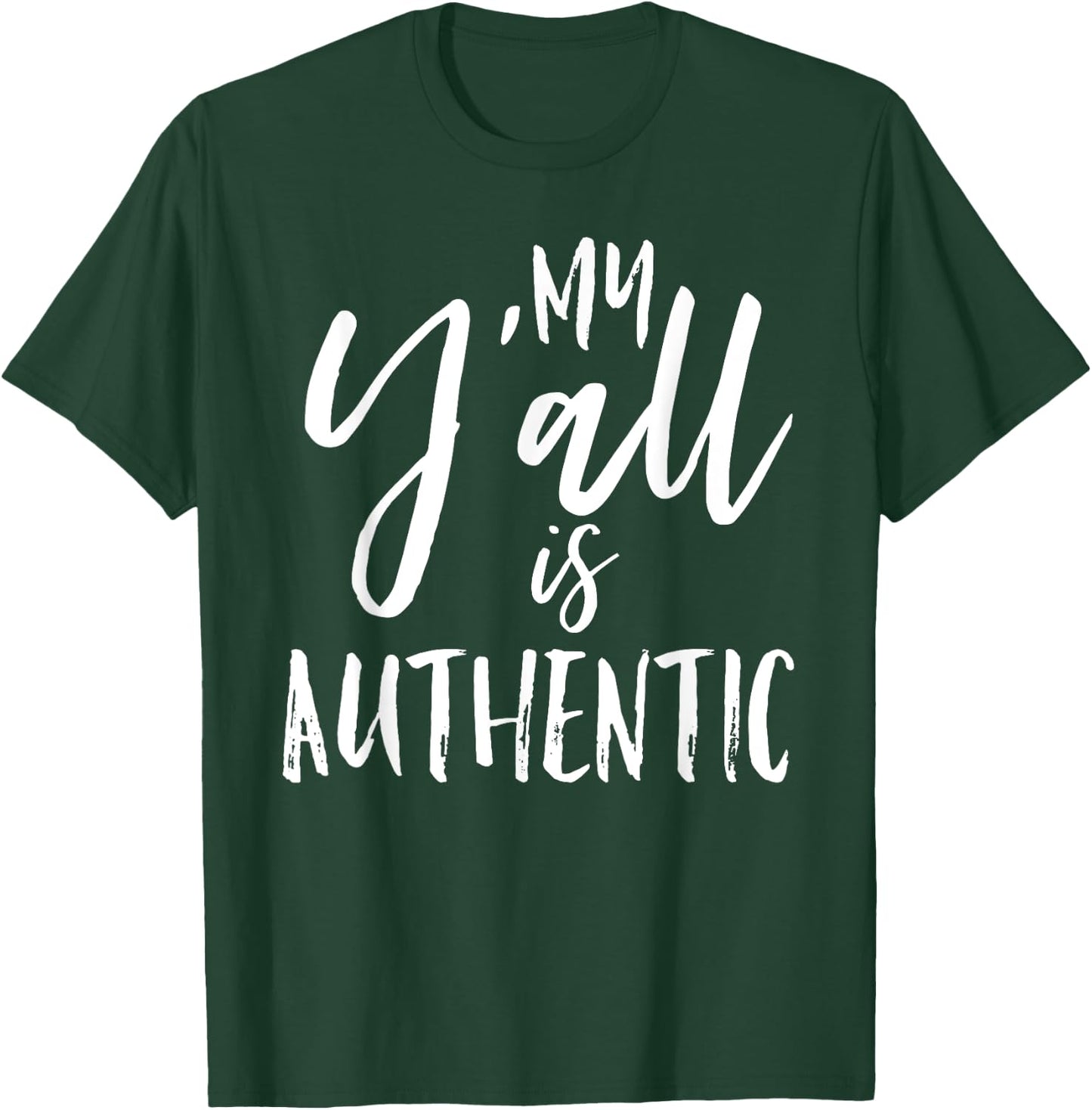 My Y'all is Authentic Real True Southern Funny Vintage Shirt T-Shirt - T-Shirt | Forest