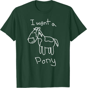 I want a Pony Funny Kid Drawing Picture Horse T-Shirt - T-Shirt | Forest