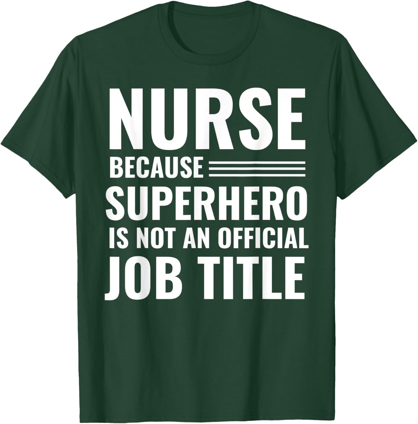 Nurse Because Superhero Is Not An Official Job Title T-Shirt - T-Shirt | Forest