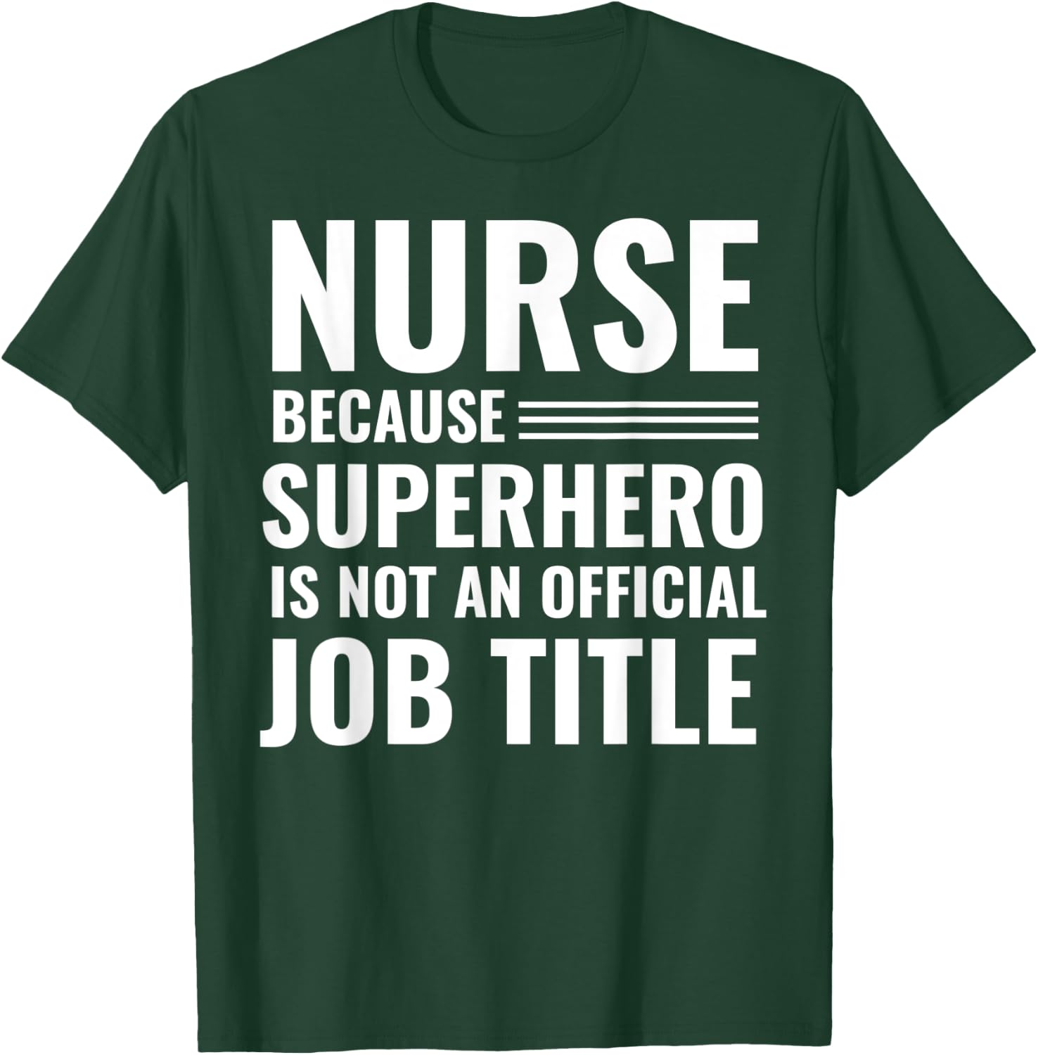 Nurse Because Superhero Is Not An Official Job Title T-Shirt - T-Shirt | Forest