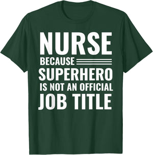 Nurse Because Superhero Is Not An Official Job Title T-Shirt - T-Shirt | Forest