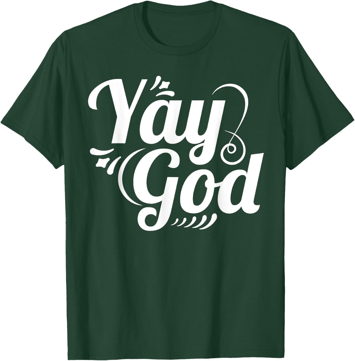 Christian Faith Yay God T-Shirt - T-Shirt | Forest