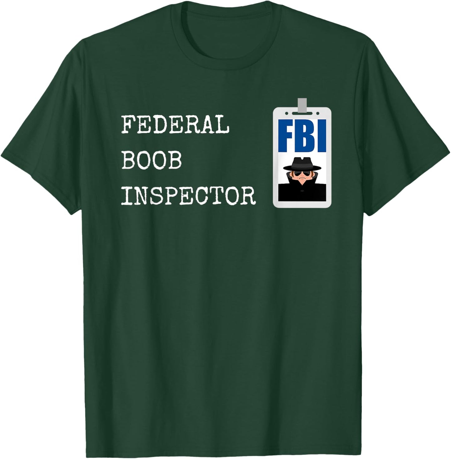 Funny Dad Gag FBI Federal Boob Inspector Dad Joke Halloween T-Shirt - T-Shirt | Forest