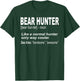 Bear Hunter Shirt for People Who Bear Hunt, Funny Saying T-Shirt - T-Shirt | Forest
