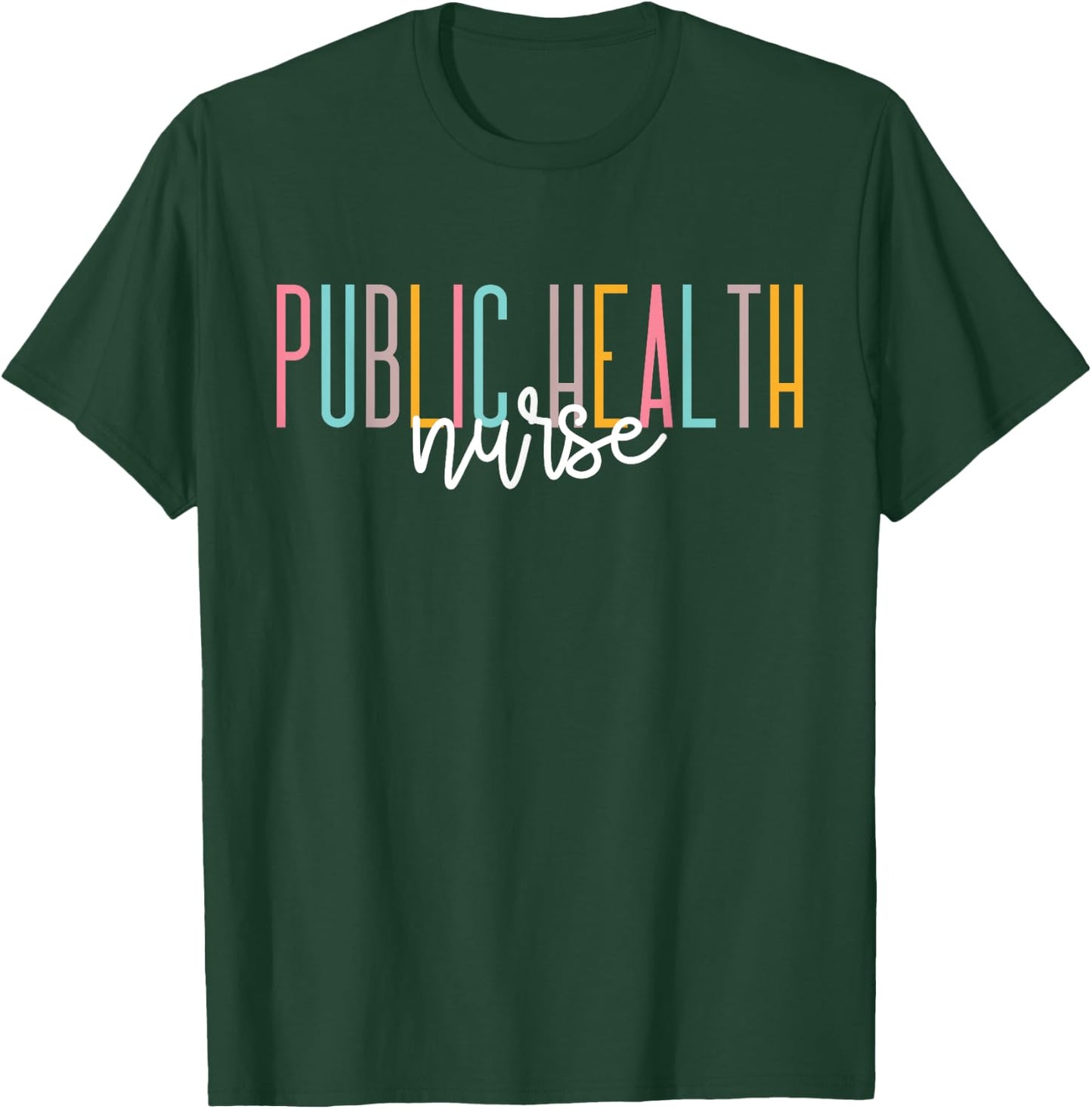 Public Health Nurse Healthcare Worker Appreciation T-Shirt - T-Shirt | Forest