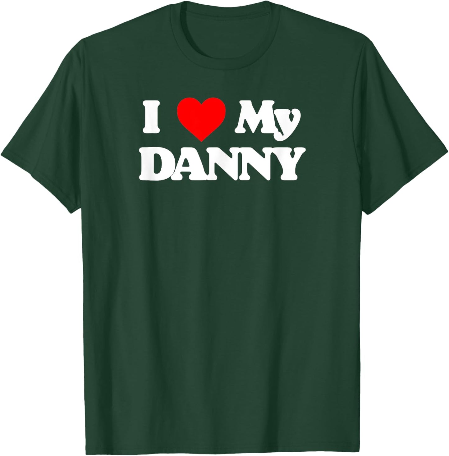 I Love My Danny Simple Classic Joke Funny Heart T-Shirt - T-Shirt | Forest