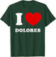 I Love Dolores I Heart Dolores Funny Dolores T-Shirt - T-Shirt | Forest