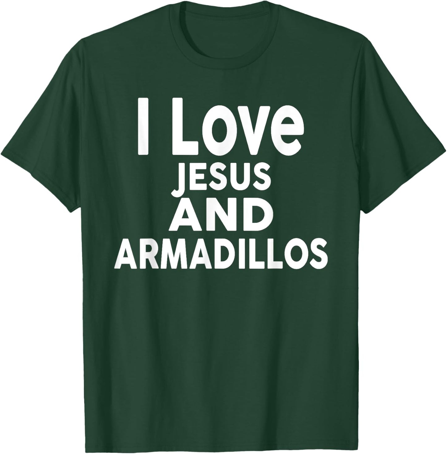 I Love Jesus and ARMADILLOS Funny ARMADILLO T-Shirt - T-Shirt | Forest