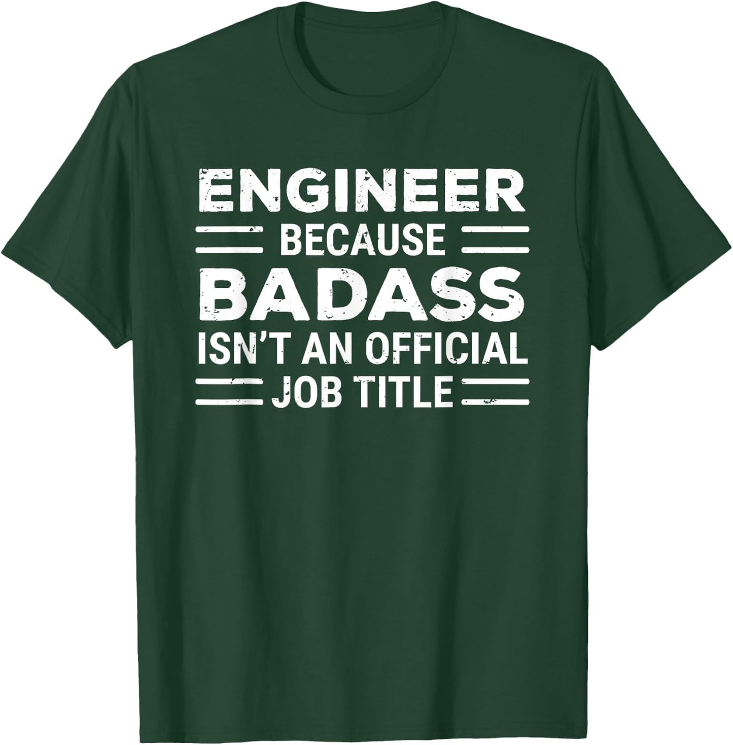 Engineer Because Badass Isn't An Official Job Title Funny T-Shirt - T-Shirt | Forest