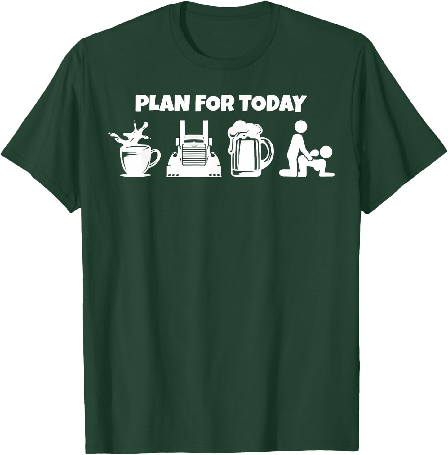 Plan For Today Coffee Truck Beer Funny Trucker Life T-Shirt - T-Shirt | Forest