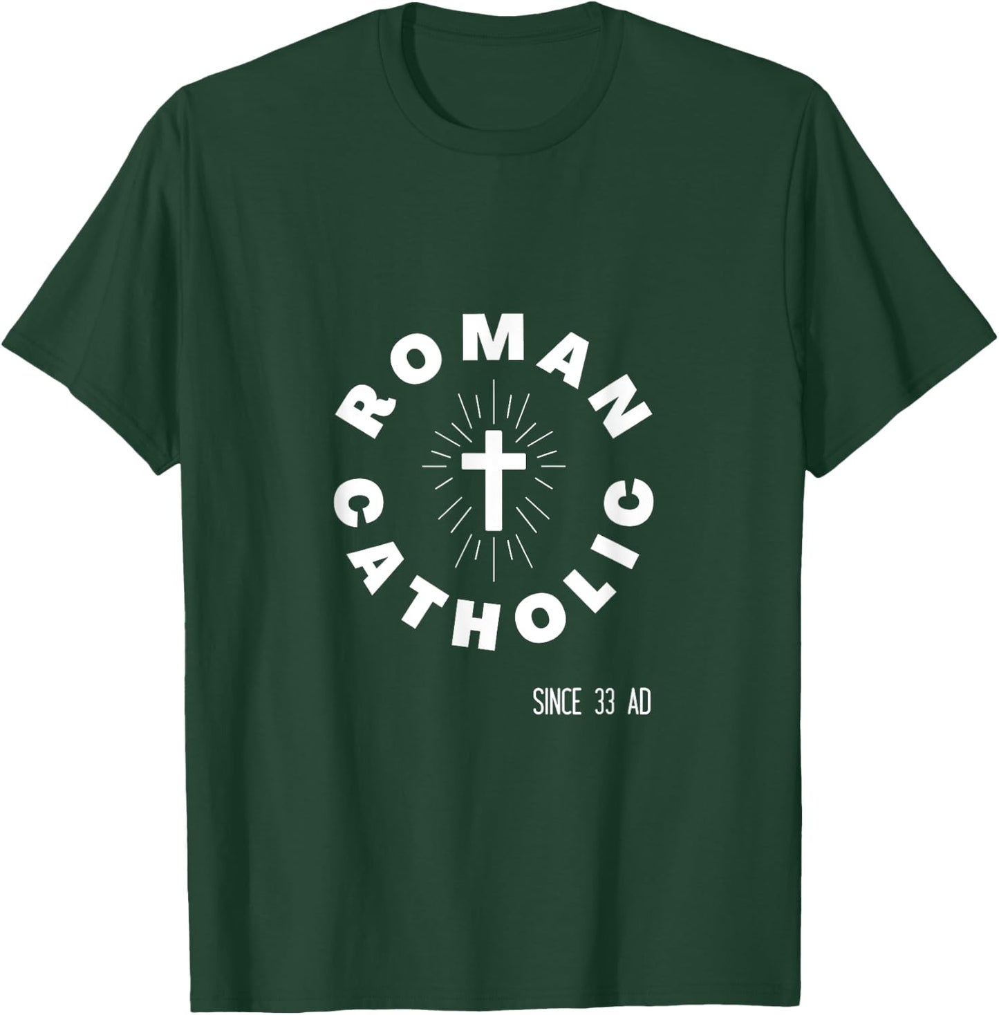 Roman Catholic Pride Badge - Since 33 AD - Proud Catholicism T-Shirt - T-Shirt | Forest