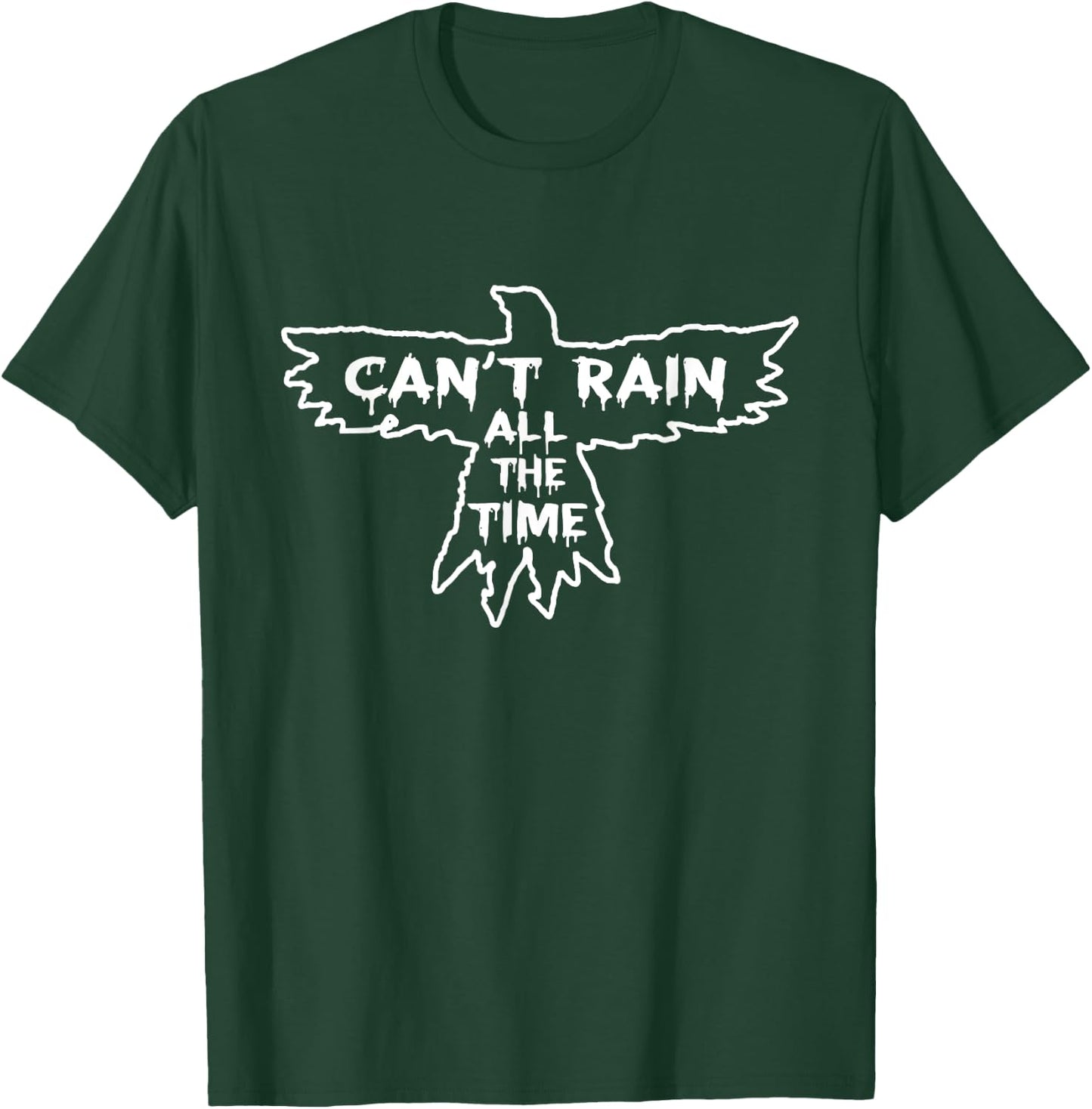 It can't rain all the time T-Shirt - T-Shirt | Forest