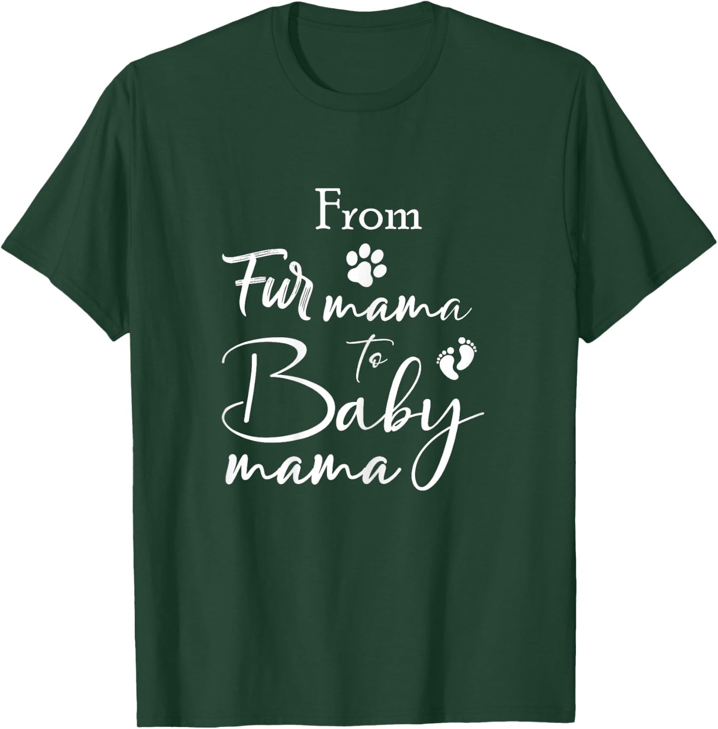 From Fur Mama To Baby Mama Fur Mom To Baby Mom T-Shirt - T-Shirt | Forest