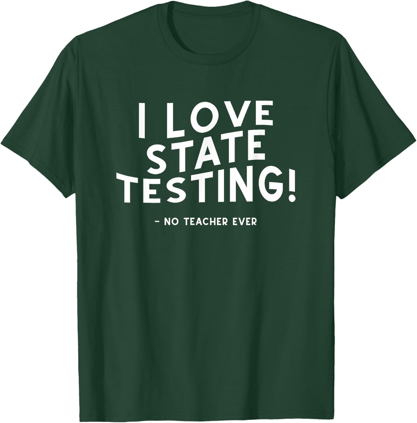I Love State Testing and I'm Sarcastic Funny Teacher Student Women Kids T-Shirt - T-Shirt | Forest
