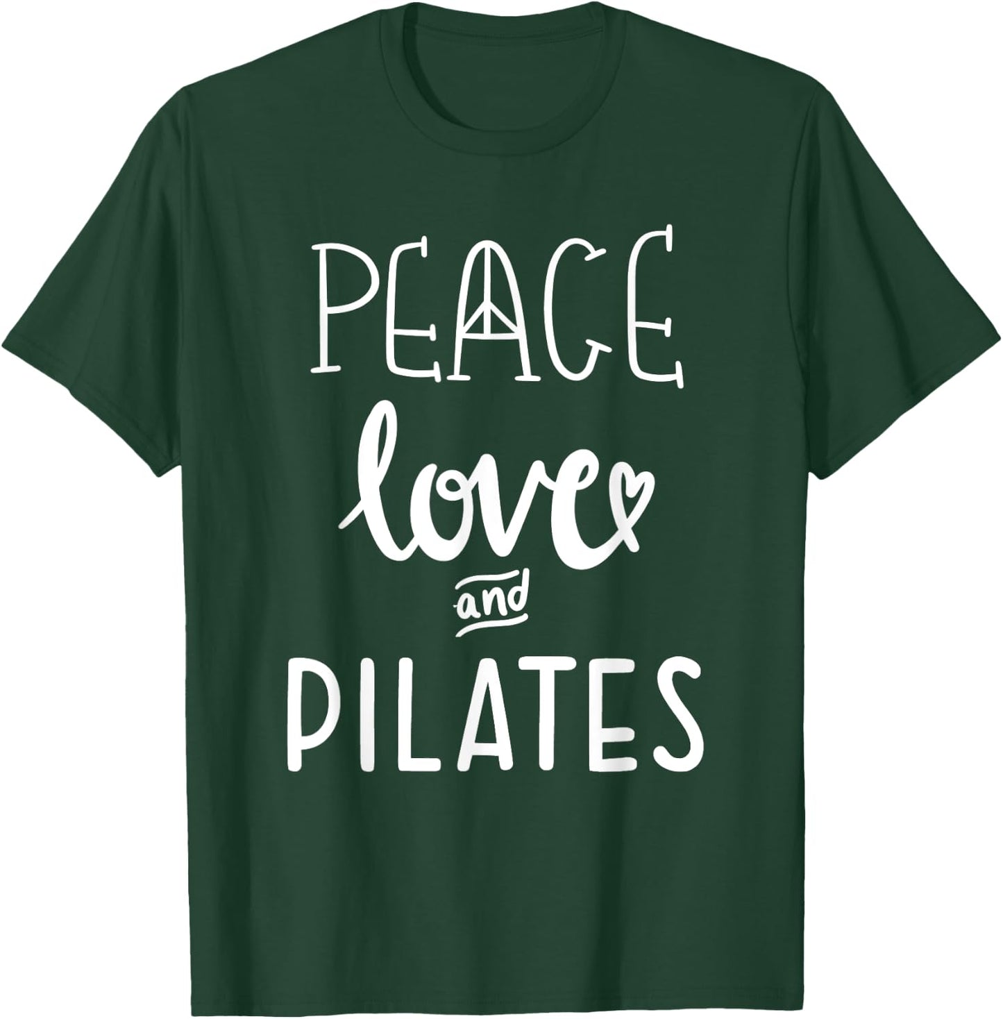 Peace Love and Pilates ,Women Live and Love Do Pilates T-Shirt - T-Shirt | Forest