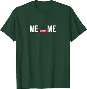 Me vs Me Gym Quote Shirt Inspirational Motivational Fitness T-Shirt - T-Shirt | Forest