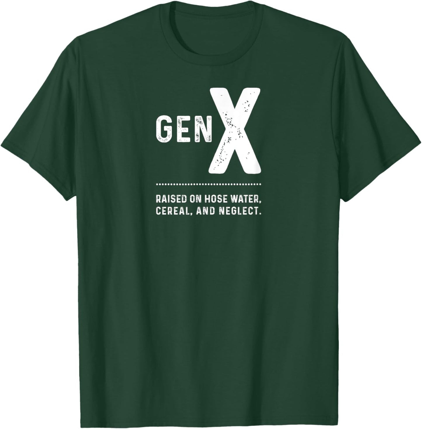 GEN X - Raised On Hose Water, Cereal, And Neglect T-Shirt - T-Shirt | Forest