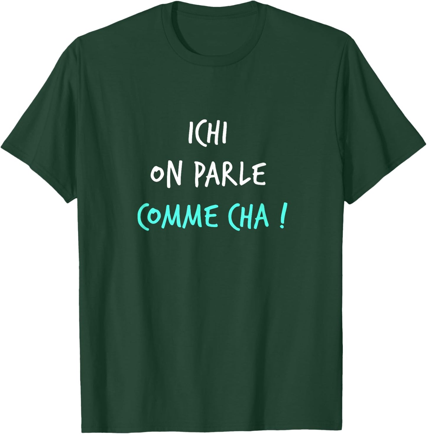 Humour Ch'ti Patois Expression Ichi on parle Comme Cha! , Black, S T-Shirt - T-Shirt | Forest
