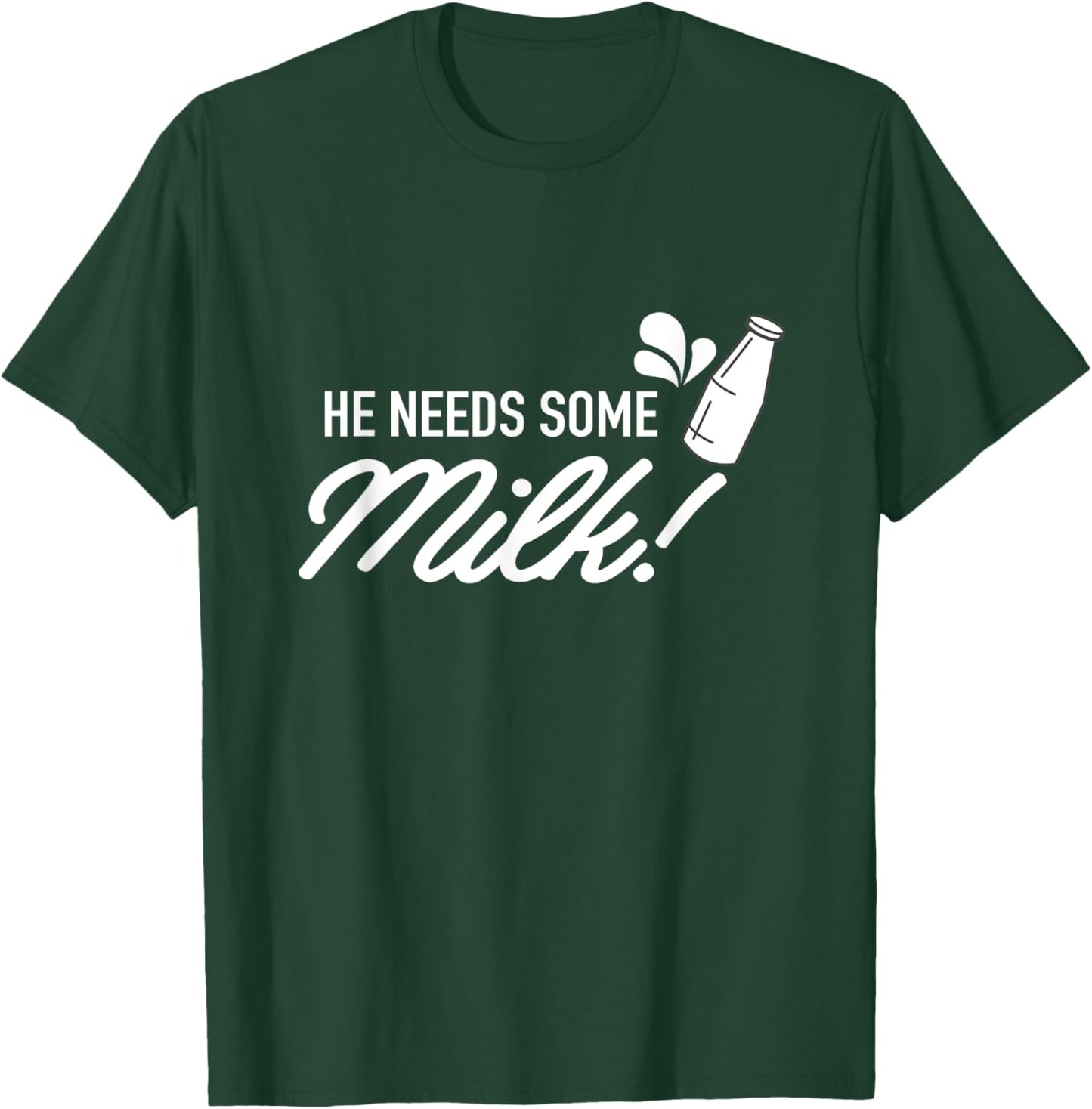 He Needs Some Milk - Funny Meme T-Shirt - T-Shirt | Forest