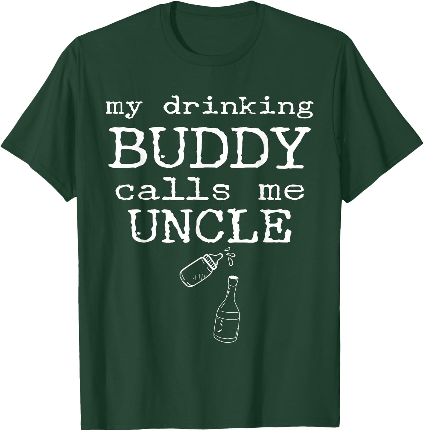My Drinking Buddy Calls Me Uncle Funny Whiskey Beer Lover T-Shirt - T-Shirt | Forest