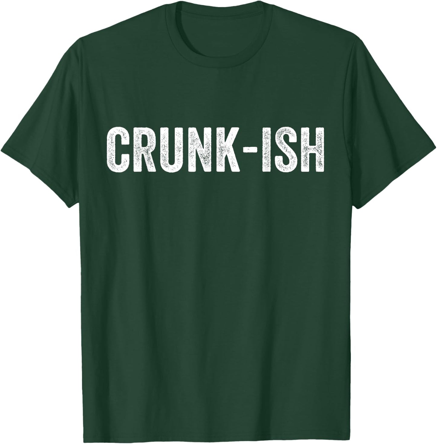 Crunk-ish for Rappers T-Shirt - T-Shirt | Forest