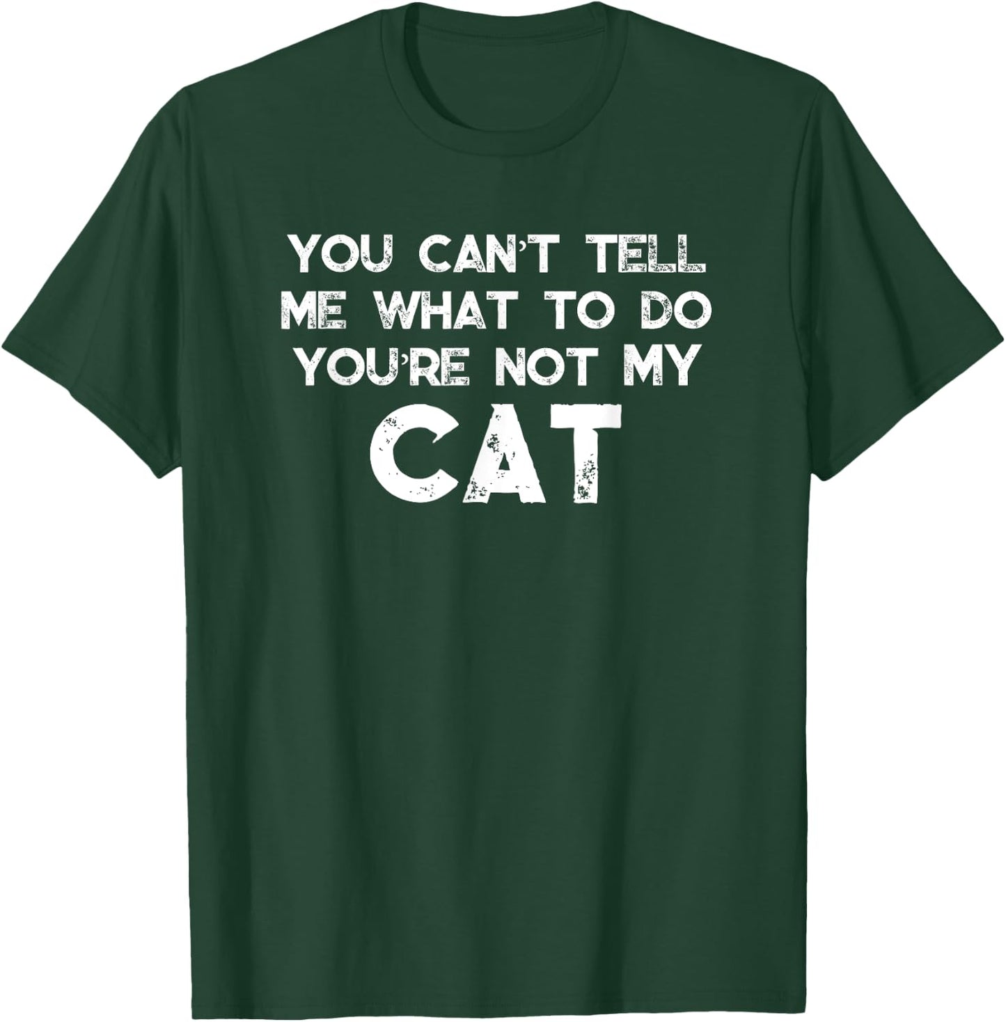 You Can't Tell Me What To Do You're Not My Cat Women Girls Kids T-Shirt - T-Shirt | Forest
