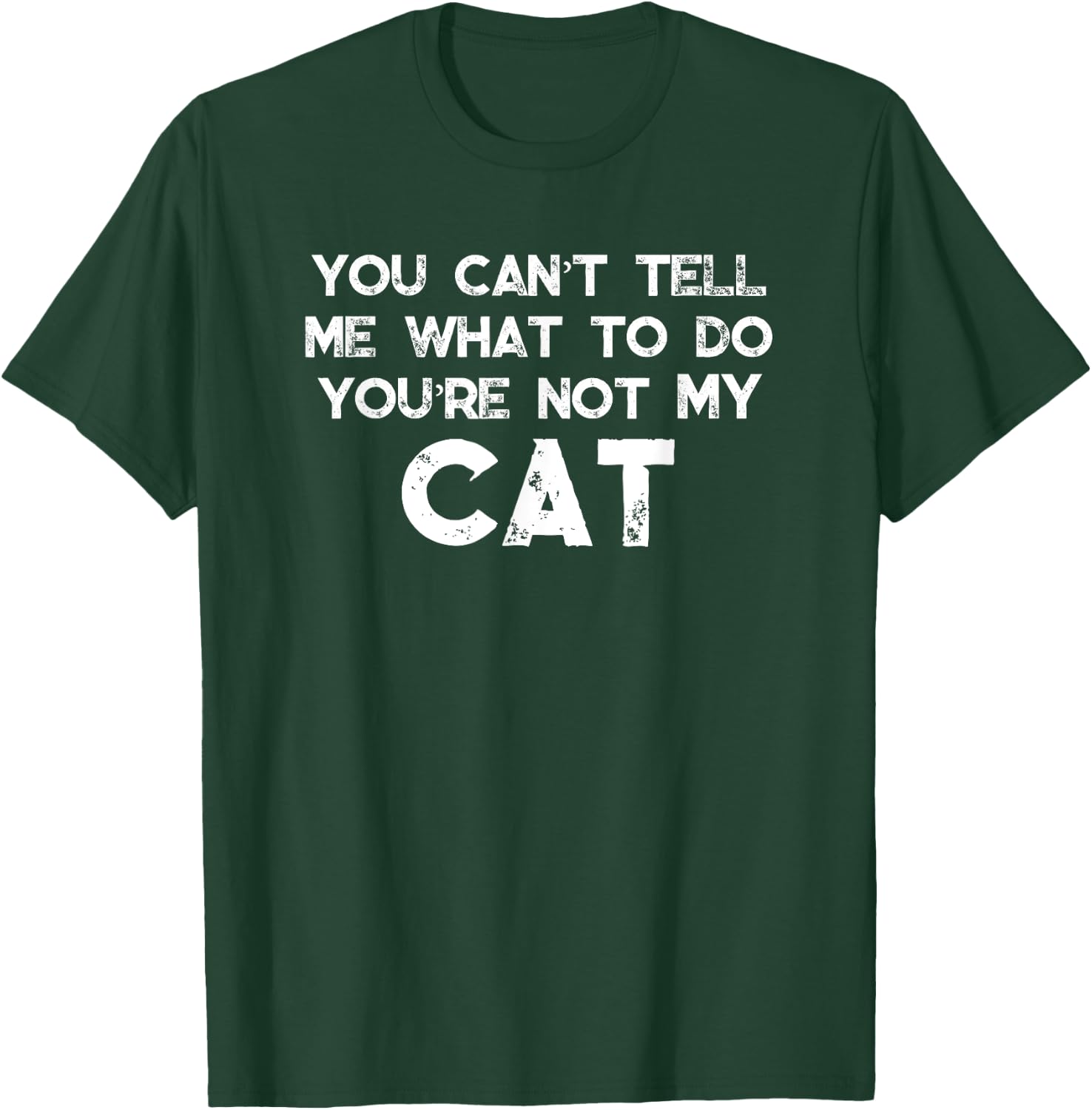 You Can't Tell Me What To Do You're Not My Cat Women Girls Kids T-Shirt - T-Shirt | Forest